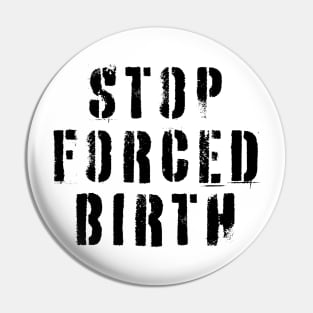 Stop Forced Birth Pin