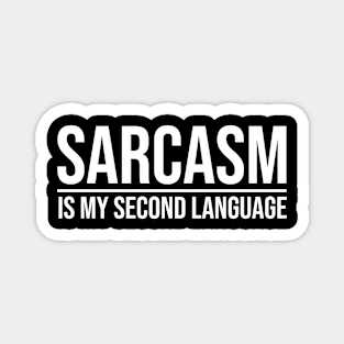 SARCASM IS MY SECOND LANGUAGE Magnet