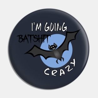 Funny I'm Going Batshit Crazy Pin