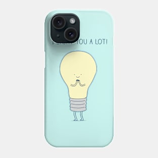 I light you a lot! Phone Case