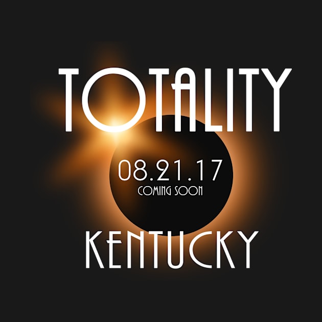 Total Eclipse Shirt - Totality Is Coming KENTUCKY Tshirt, USA Total Solar Eclipse T-Shirt August 21 2017 Eclipse T-Shirt T-Shirt by BlueTshirtCo