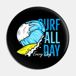 Surfing Every Day Surf Wave Surfer Pin