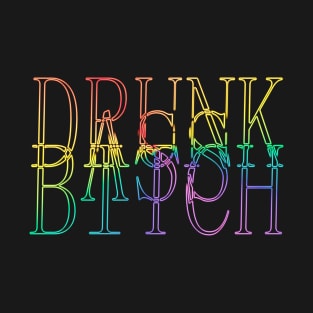 Drunk Ass Bitch Gay Pride Colors T-Shirt