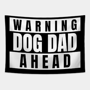 Dog Dad Warning Dog Dad Ahead Fathers Day 2021 Tapestry