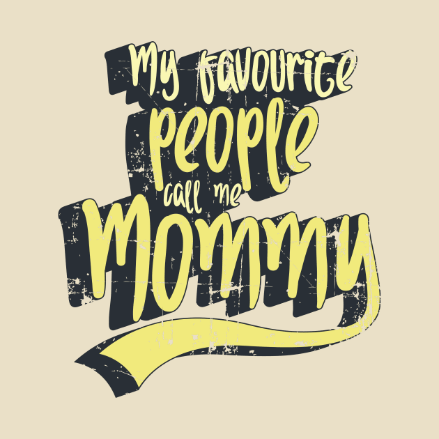 May Favourite People Call Me Mommy by yaros