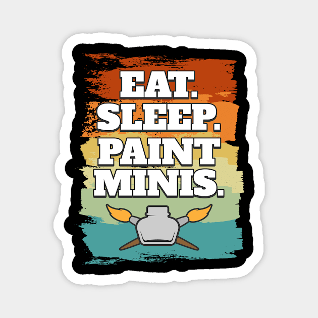 Eat Sleep Paint Minis Miniatures Paint Magnet by MooonTees