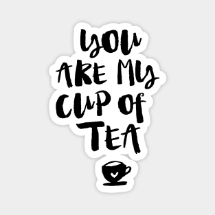 You Are My Cup of Tea Magnet