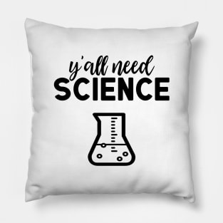 Yall Need Science Pillow