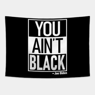 You Ain't Black Tapestry