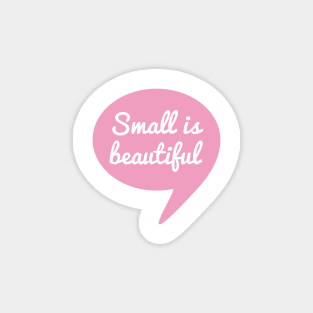 Small is beautiful text design in speech bubble for new baby Magnet