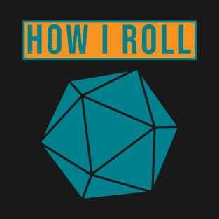 How I roll. T-Shirt