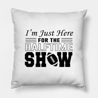 I'm Just Here For The Half time Show 2024 Pillow