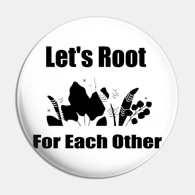 Let's Root For Each Other Funny Gardening Lovers Men Women Pin by soukai