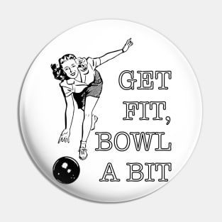 Get fit, bowl a bit. Pin