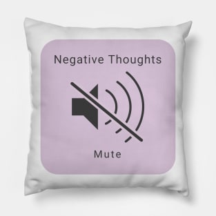 Mute the Negative Thoughts Pillow