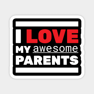 I Love My Awesome Parents Magnet