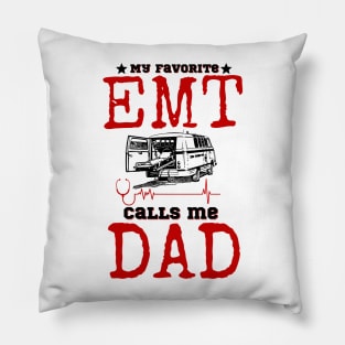 My favorite EMT Calls me Dad Pillow