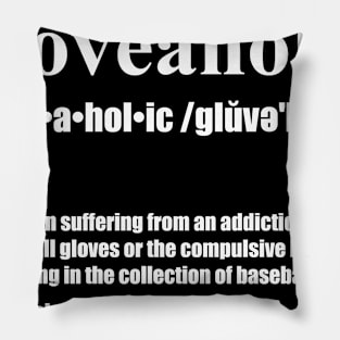 Gloveaholic By Defintion - Husband (white text) T-Shirt Pillow