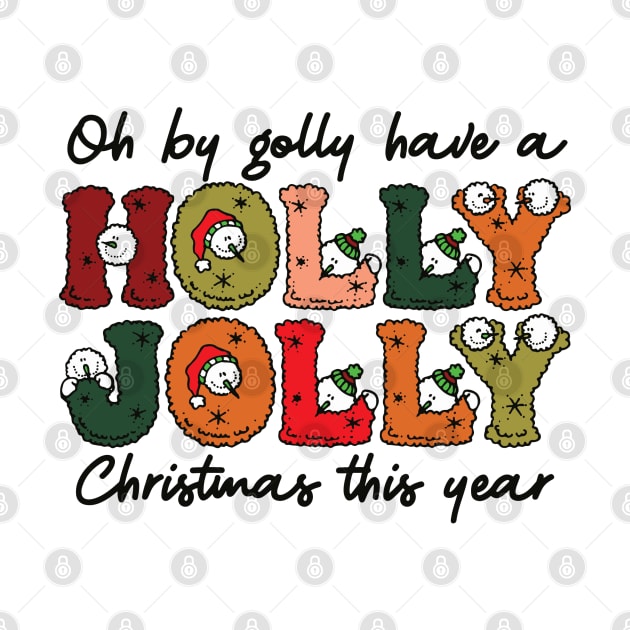 oh by golly have a Have a holly jolly christmas by MZeeDesigns