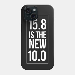 15.8 is the new 10.0 Phone Case