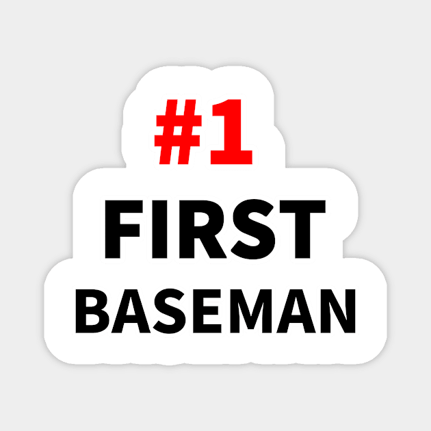 number one first baseman T-shirt Magnet by NumberOneEverything