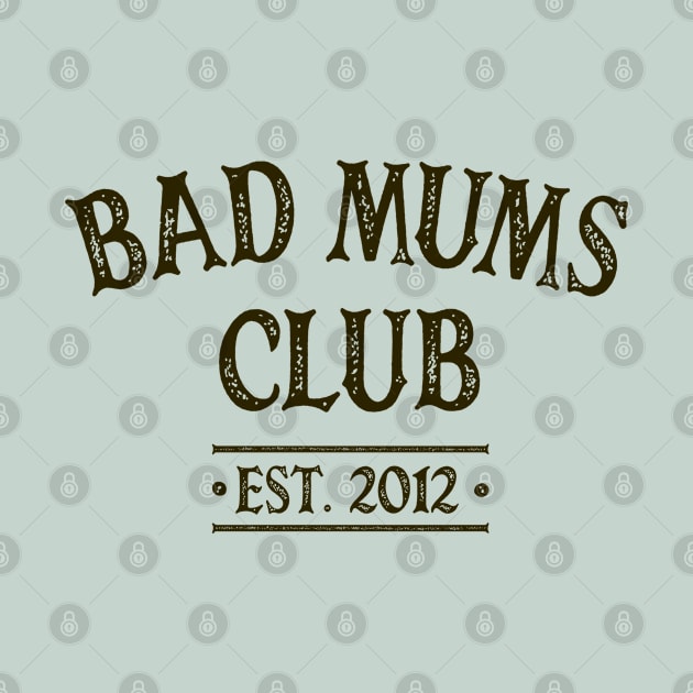 Bad Mums Club 2012 by OldTony