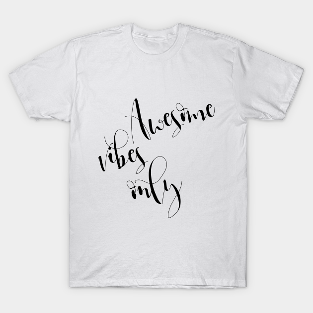 Discover Awesome Vibes Only - Awesome - T-Shirt