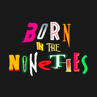 Born in the nineties T-Shirt