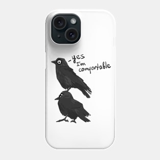 Yes, I'm comfortable Phone Case