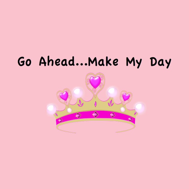 Go Ahead Make...Make My Day by Humoratologist