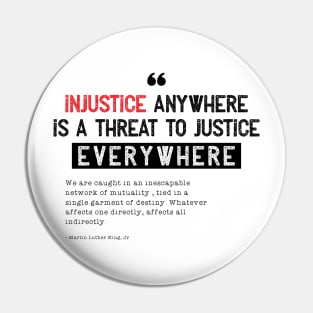 Injustice Anywhere Is A Threat To Justice Everywhere Pin