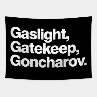 Gaslight Gatekeep Goncharov Tapestry