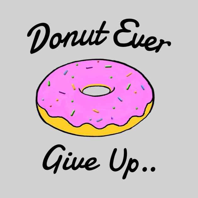 Donut Ever Give Up by Bundjum