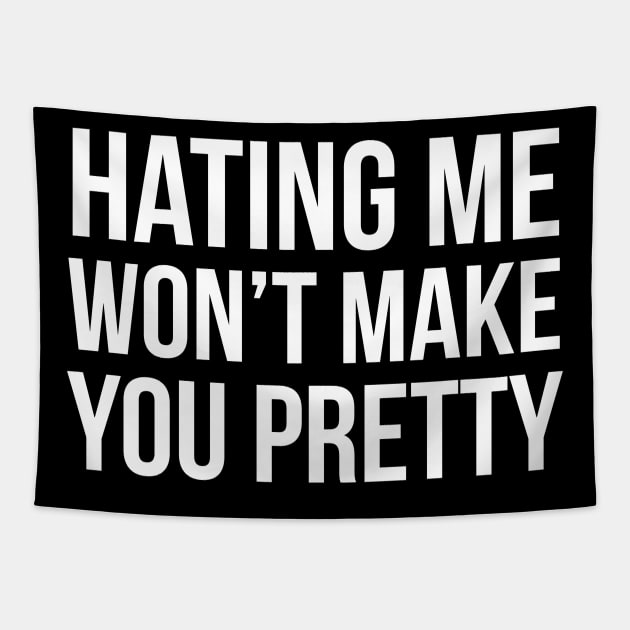 Hating Me Won't Make You Pretty Tapestry by evokearo