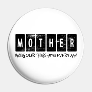 MOTHER: Making Our Things Happen Everyday Pin
