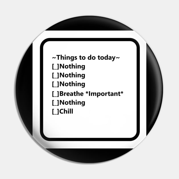 The nothing to do list Pin by Uberhunt Un-unique designs