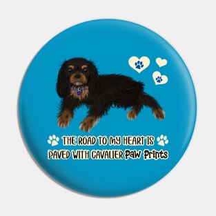 The Road To My Heart is Paved with Cavalier Paw Prints, Black and Tan Pin