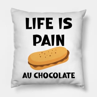 Life is Pain au Chocolat Funny French Pastry Pillow