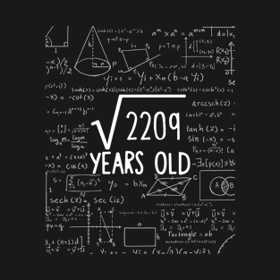 Square Root of 2209: 47th Birthday 47 Years Old T-Shirt T-Shirt