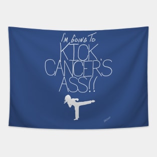 I'm Going To Kick Cancer's Ass Tapestry