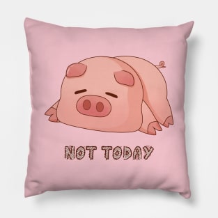 Not Today (ver 2) Pillow