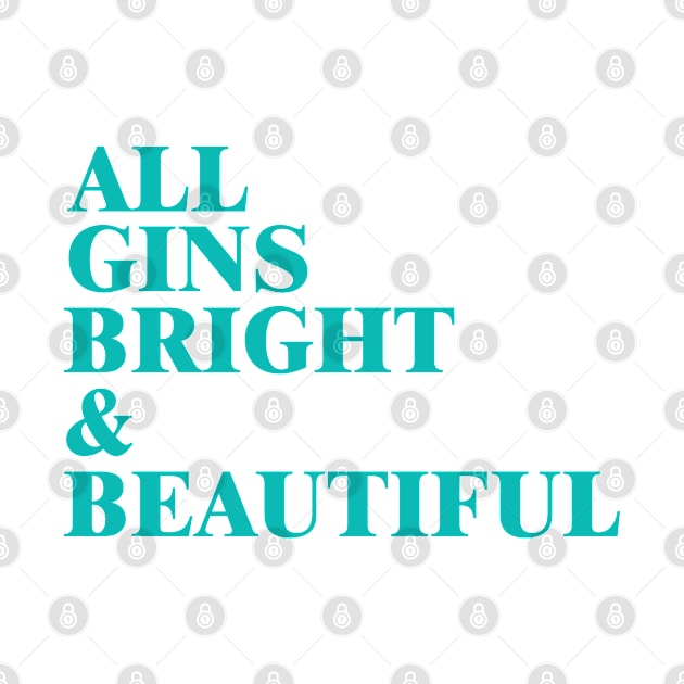 All Gins Bright & Beautiful by daveseedhouse