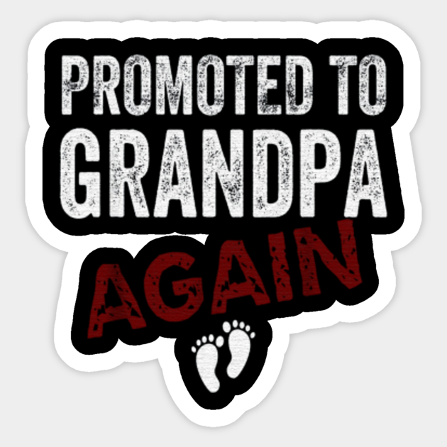 Download Promoted To Grandpa Again Dad Pregnancy Announcement Funny Fathers Day 2020 Aufkleber Teepublic De