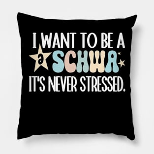 Funny I Want To Be A Schwa It's Never Stressed Pillow