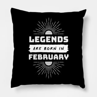 Legends Are Born In February Pillow