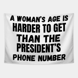 A Woman’s Age Is Harder To Get Than The President’s Phone Number Tapestry