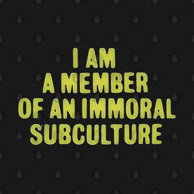 I am a Member of an Immoral Subculture by Scottish Arms Dealer