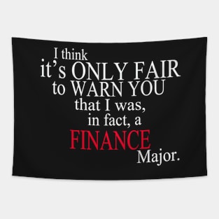 I Think It’s Only Fair To Warn You That I Was, In Fact, A Finance Major Tapestry