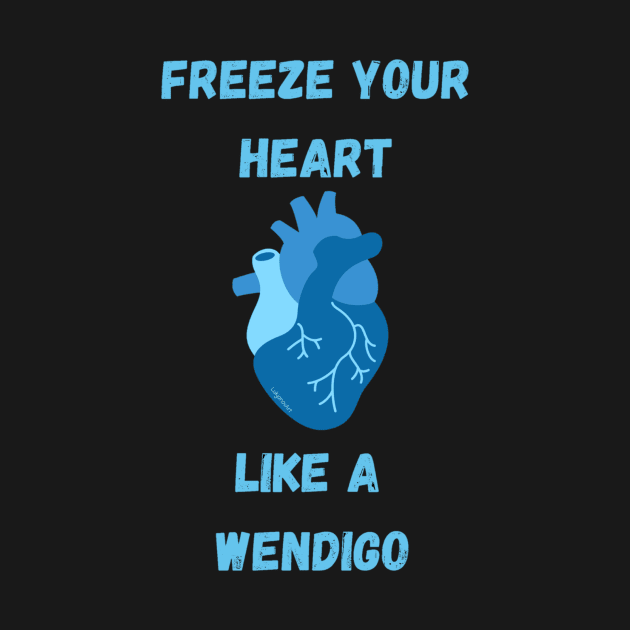 Freeze your heart like a wendigo - Youtuber merch by LukjanovArt