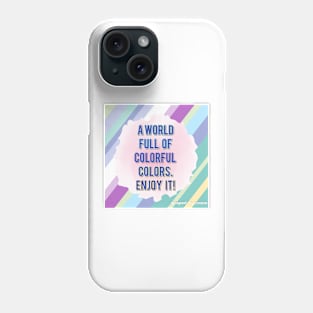 a world full of colorful colors.Enjoy it! Phone Case